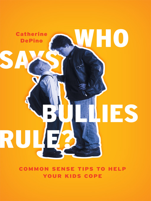 Title details for Who Says Bullies Rule? by Catherine DePino - Available